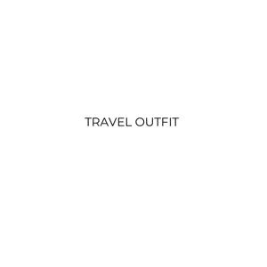 Travel outfits